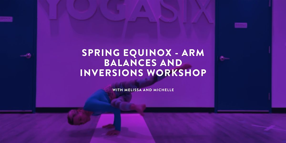 Spring Equinox - Arm Balances and Inversions Workshop