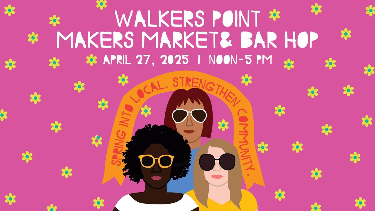 Walkers Point Makers Market & Bar Hop