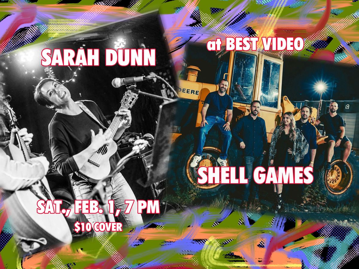 Sarah Dunn, Shell Games at Best Video Sat., Feb. 1