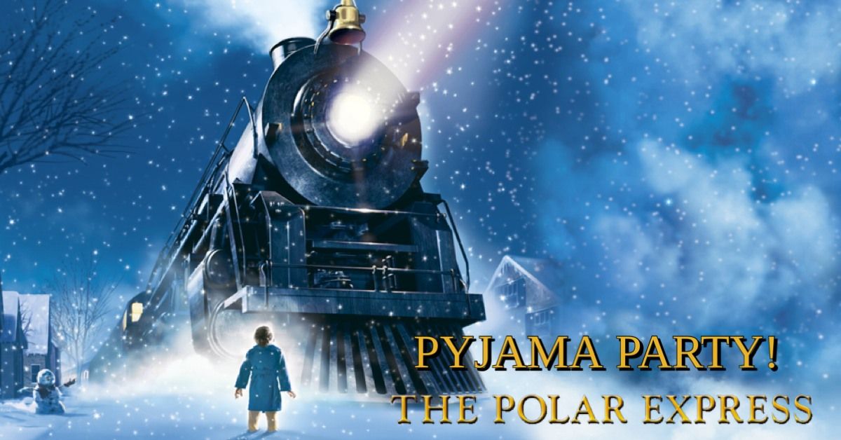 The Polar Express Pyjama Party!