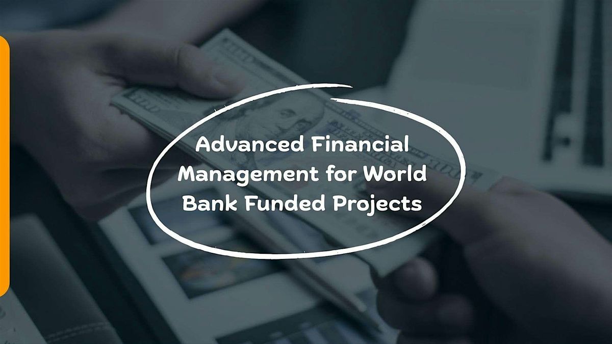 Training on Advanced Financial Management for World Bank Funded Projects