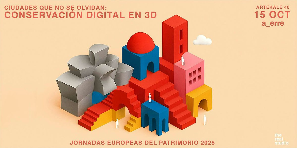 CIUDADES QUE NO SE OLVIDAN: CONSERVACI\u00d3N DIGITAL EN 3D