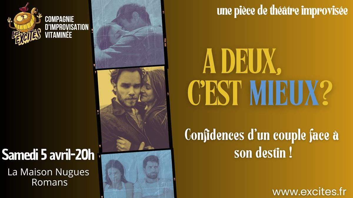 \ud83d\udc94 A DEUX, C'EST MIEUX ?\ud83d\udc95 \nPi\u00e8ce de th\u00e9\u00e2tre improvis\u00e9- Confidences d'un couple face \u00e0 son destin