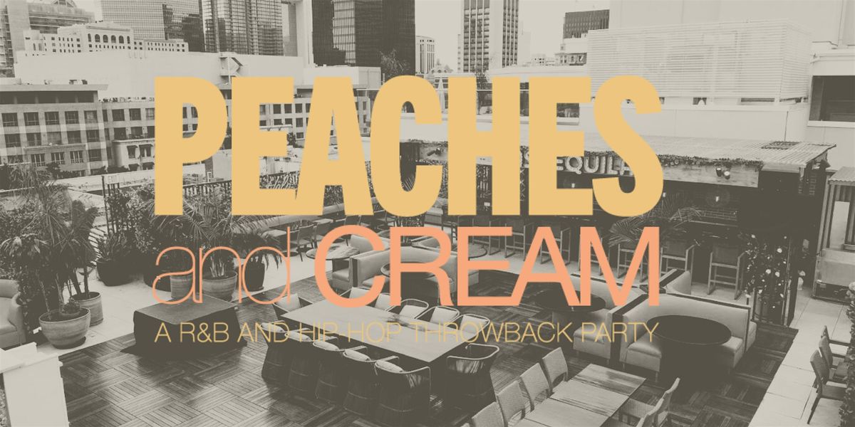 Peaches And Cream Rooftop Party - R&B And Hip Hop Throwbacks +More