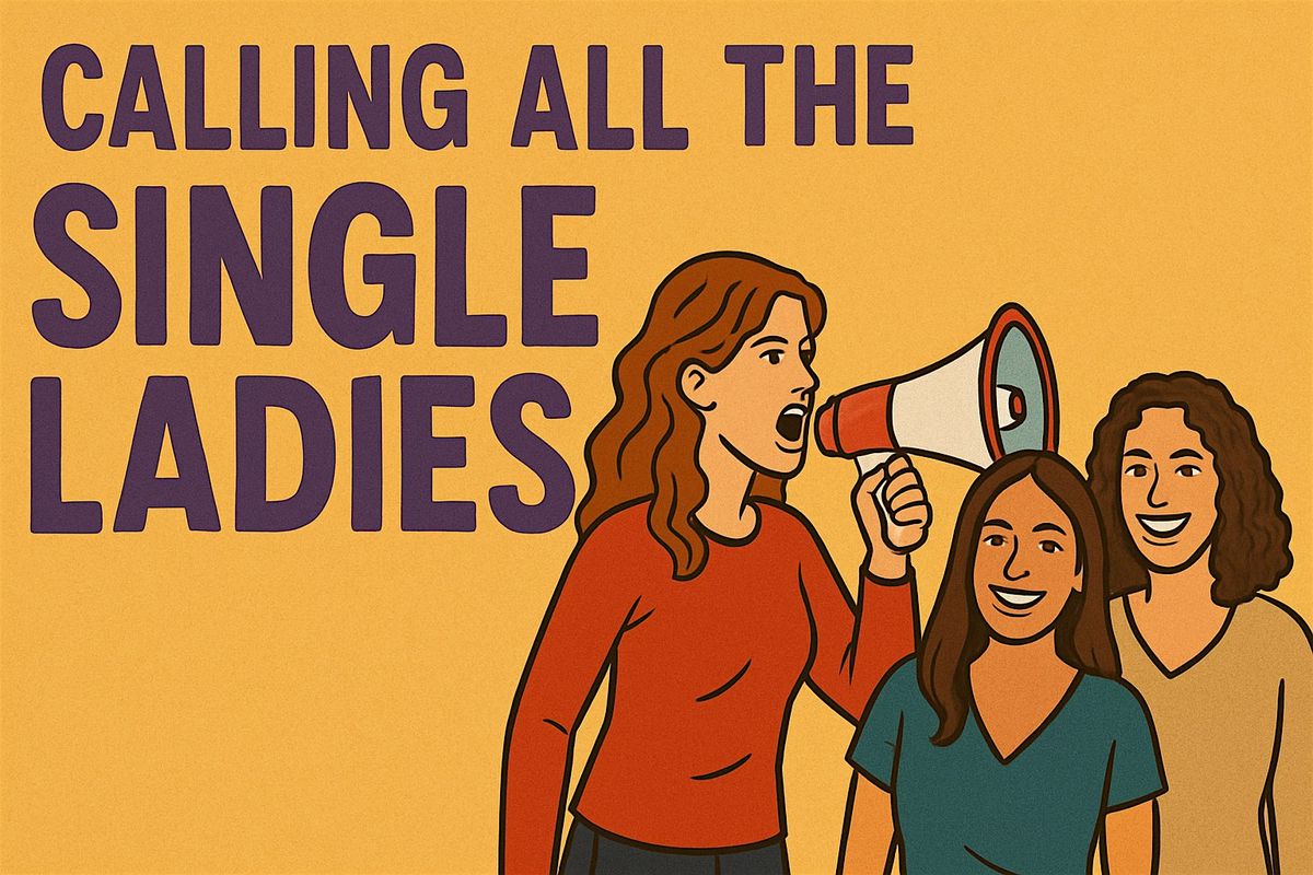 Calling all Single Ladies, - Dating Coach Donna Meader