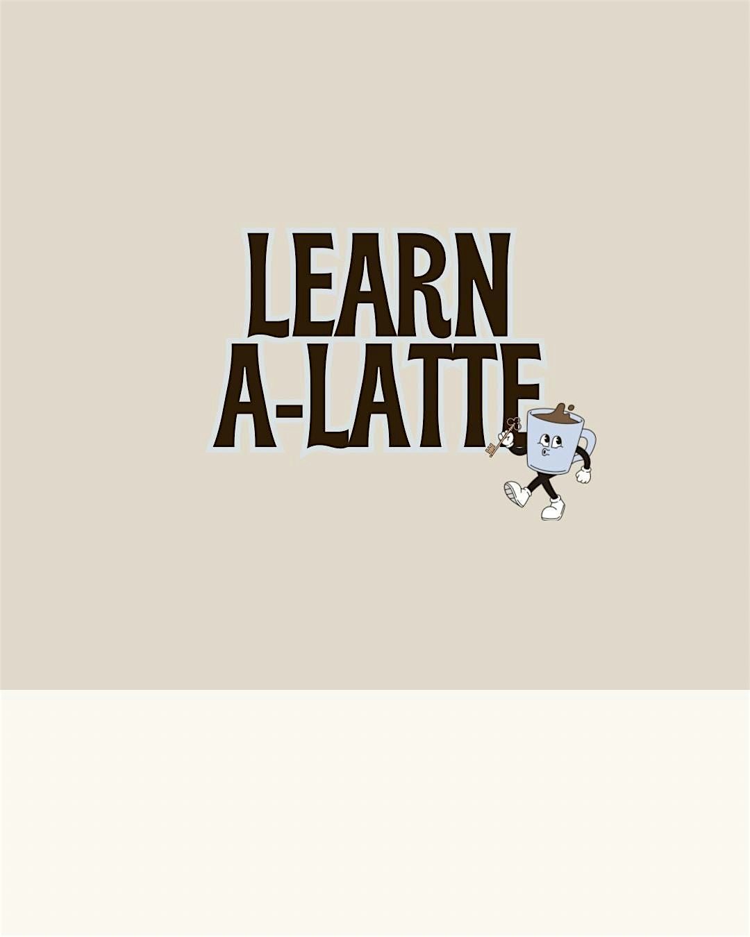 Learn A-Latte: Home Buying Crash Course