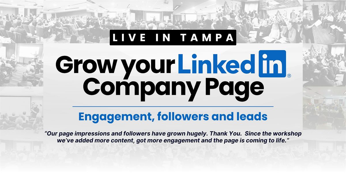Grow Your LinkedIn Company Page - TAMPA