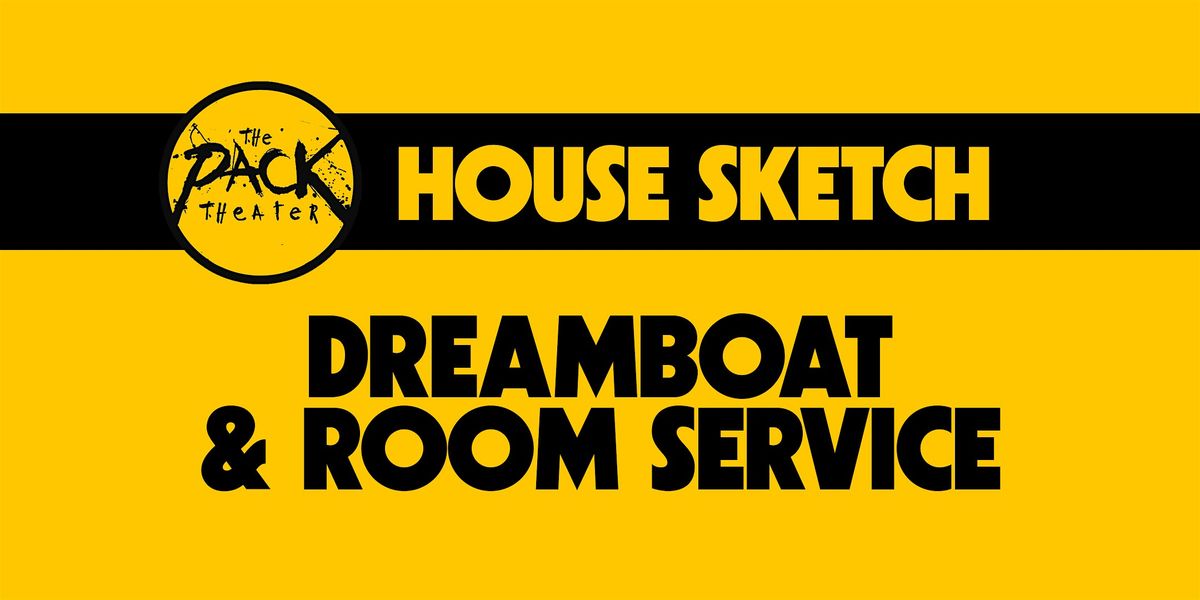 HOUSE SKETCH: Dreamboat & Room Service