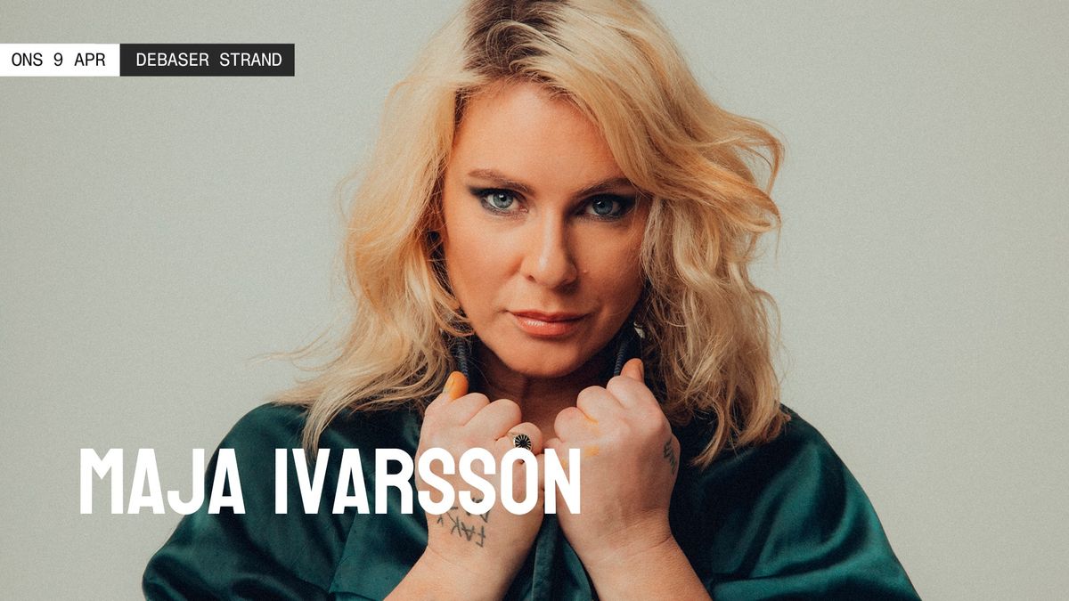 Maja Ivarsson | Debaser Strand