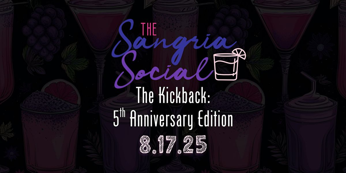 The Sangria Social Presents... "The Kickback: 5th Anniversary Edition"