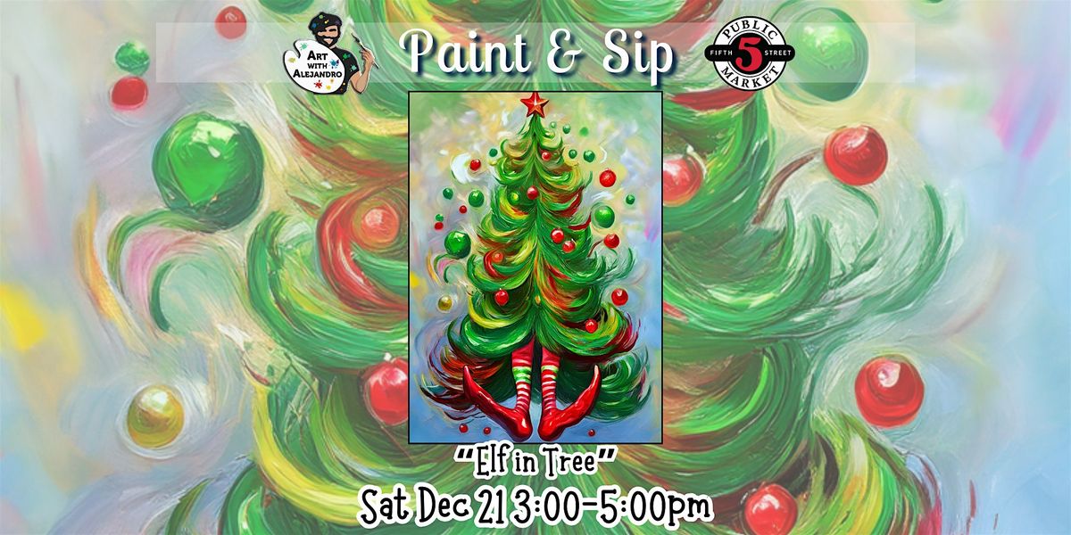 Paint & Sip at 5th St Market "Elf in Tree"