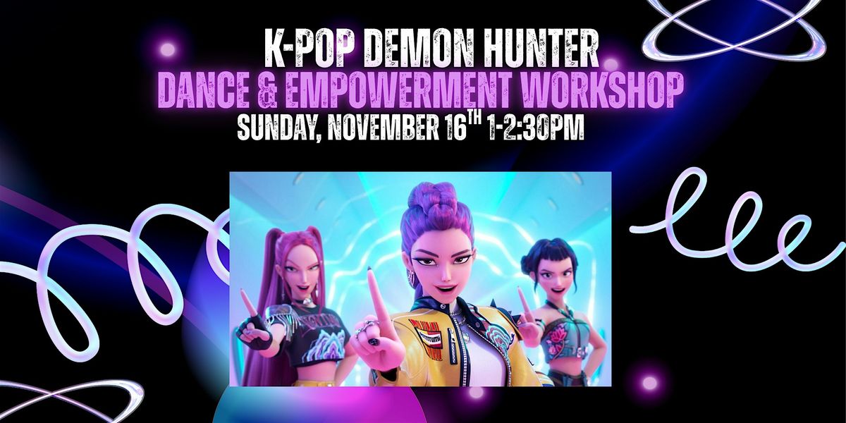 K-Pop Demon Hunter Dance & Empowerment Workshop