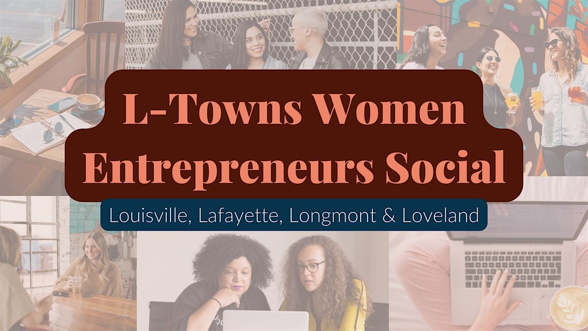 L-Towns Women Entrepreneurs Social: Louisville Lafayette Longmont Loveland