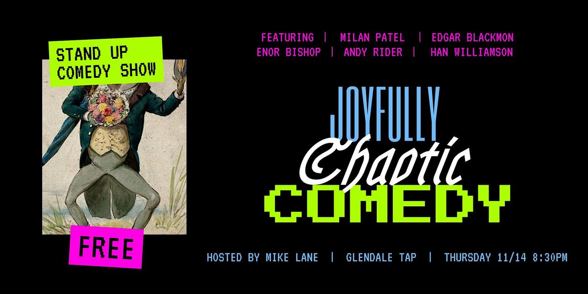 Joyfully Chaotic Comedy @ Glendale Tap