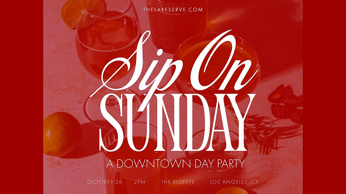 Sip on Sunday: A Downtown Day Party at The Reserve in Los Angeles