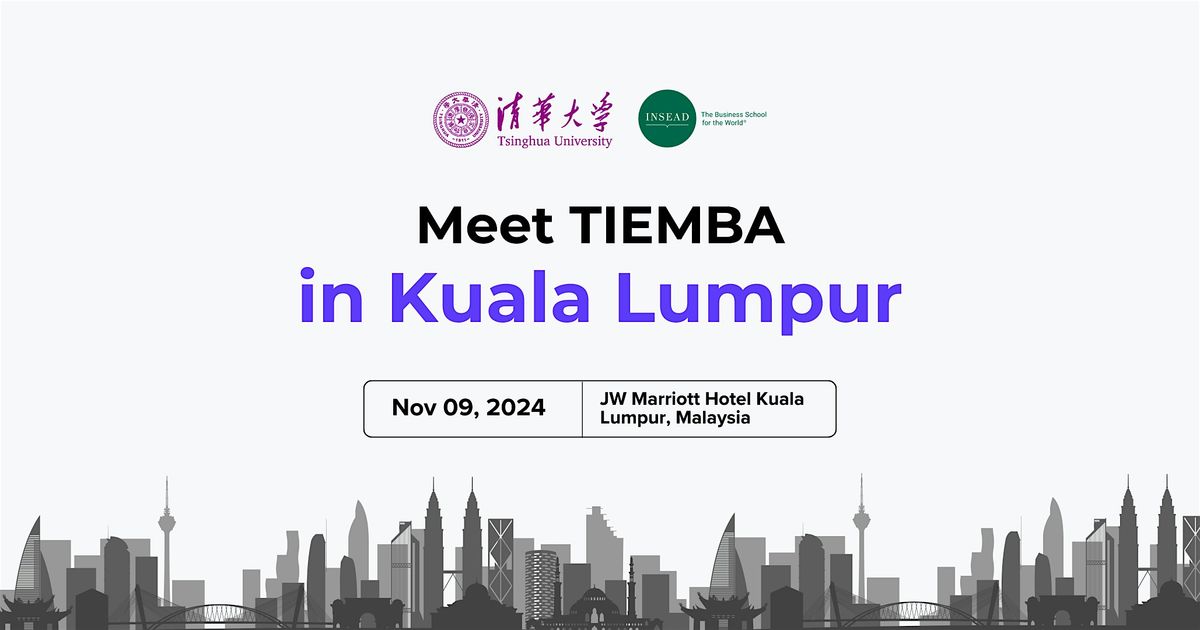 Meet Tsinghua-INSEAD EMBA for a Coffee Chat in Kuala Lumpur