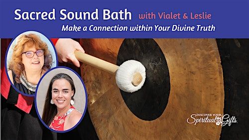 Sacred Sound Bath \u2764\ufe0f Vialet B Rayne & Leslie Tankersley Arboleda