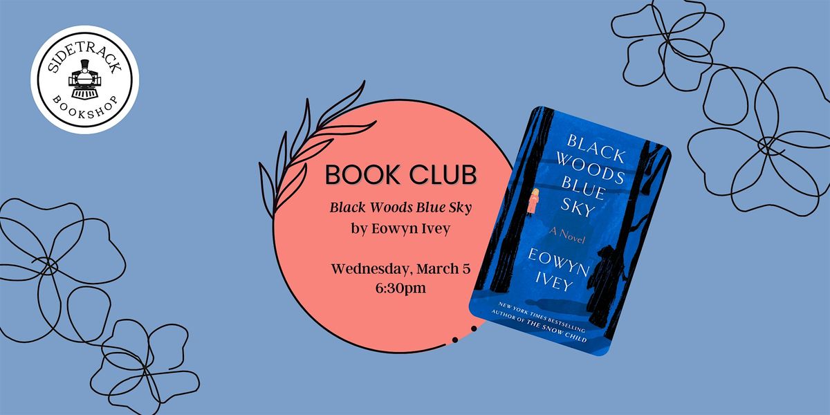 Sidetrack Book Club - Black Woods Blue Sky, by Eowyn Ivey