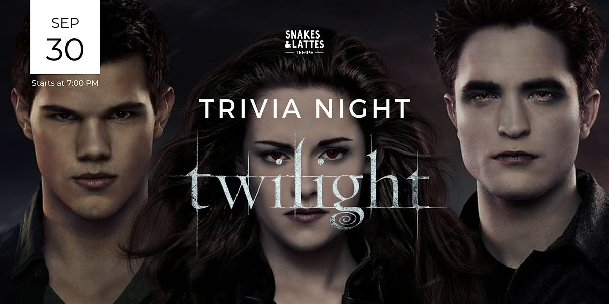Twilight Saga Trivia Night - Snakes & Lattes Tempe