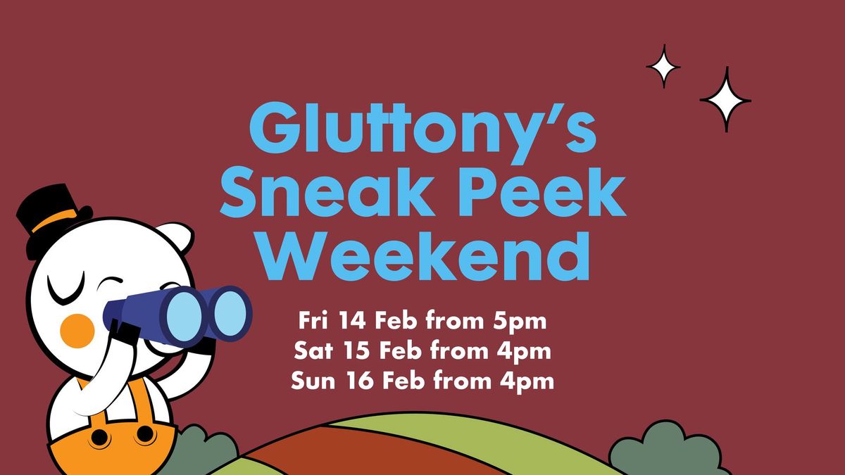 Sneak Peek Weekend - Gluttony 2025