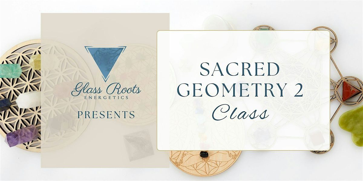 Sacred Geometry 2 Class