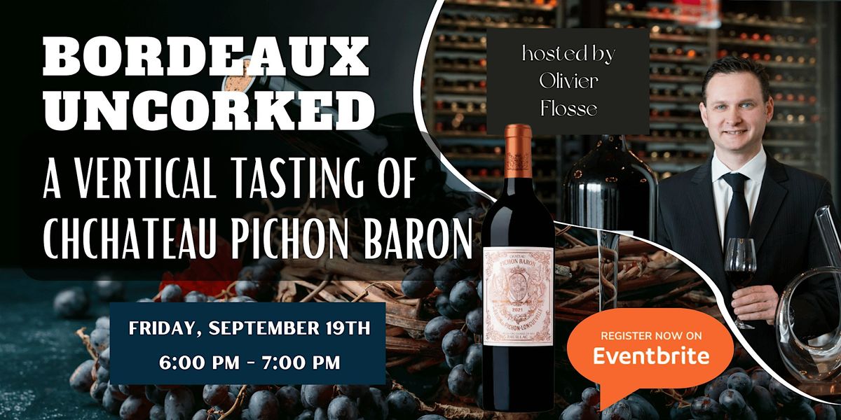 Bordeaux Uncorked: A Vertical Tasting of Chateau Pichon Baron