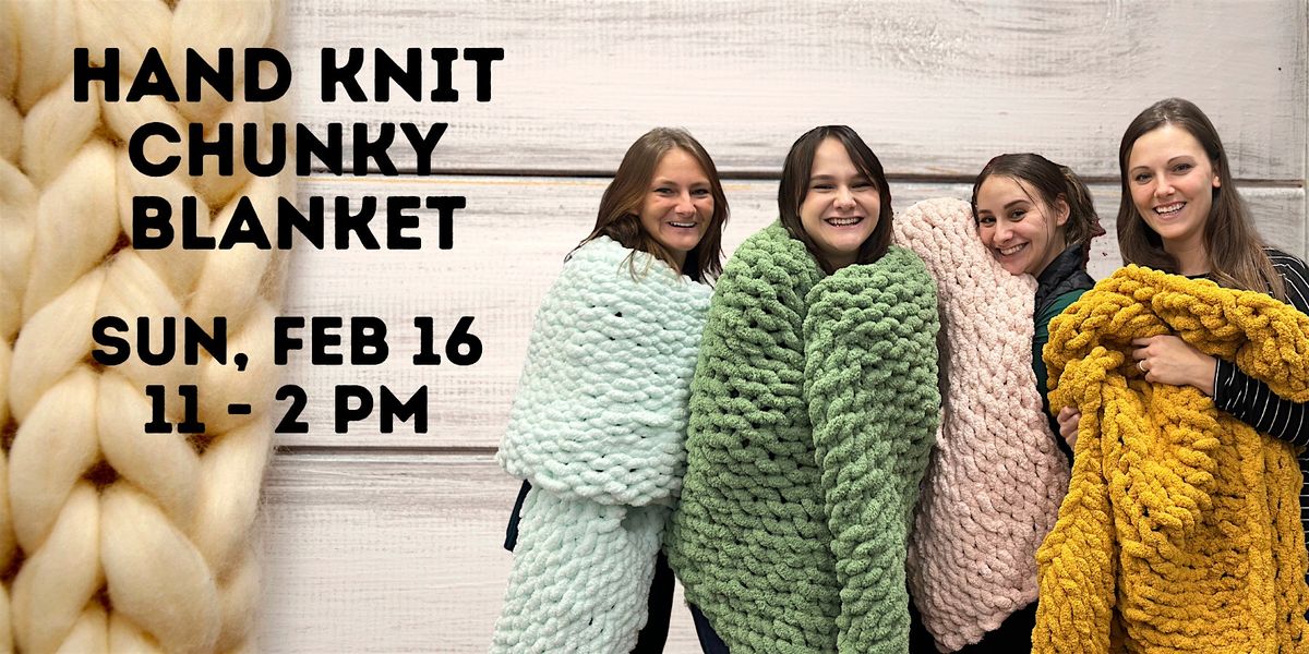 Copy of Hand Knit Chunky Blanket Class