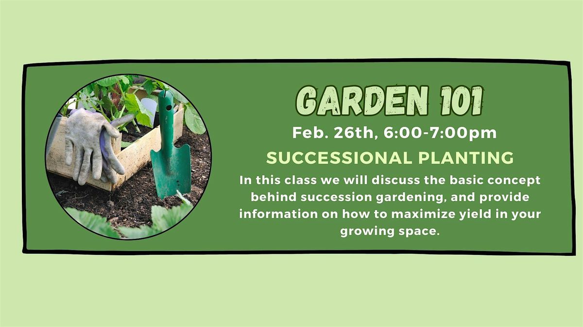 Garden 101: Successional Planting