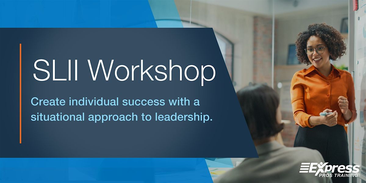 Situational Leadership\u00ae II Workshop: Adapting Leadership for Maximum Impact