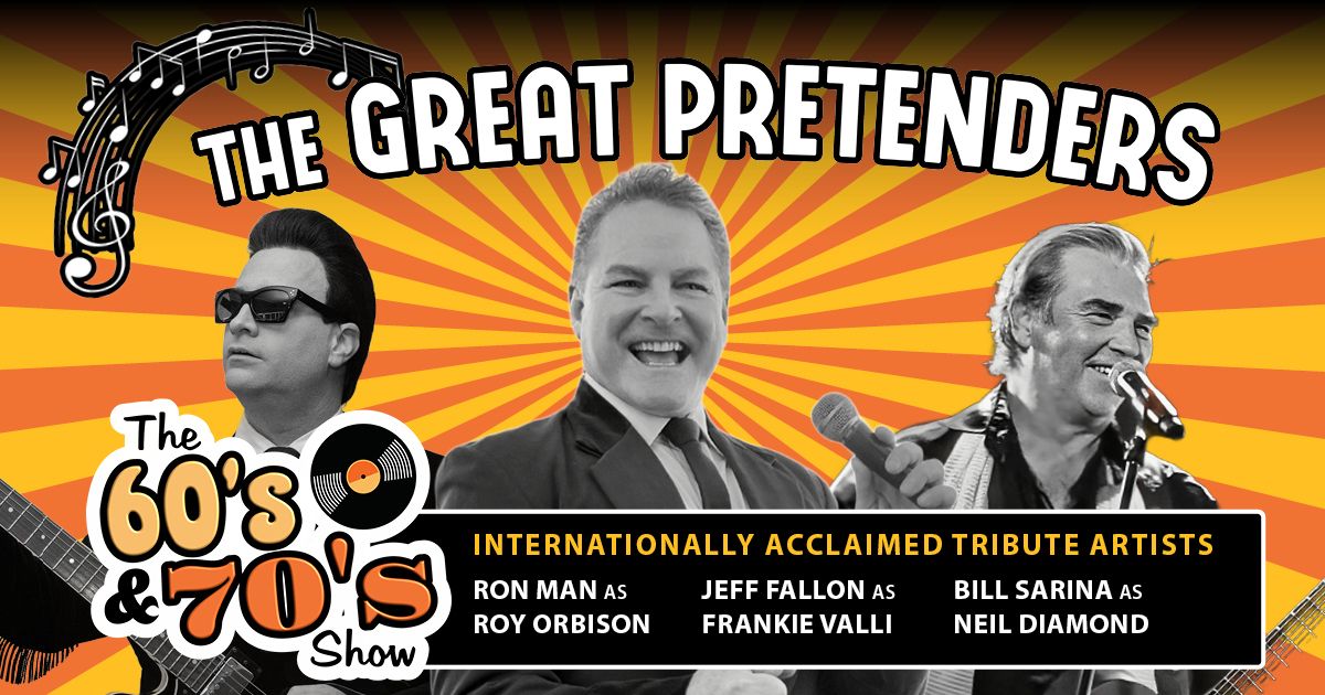 The Great Pretenders - The 60's & 70's Show