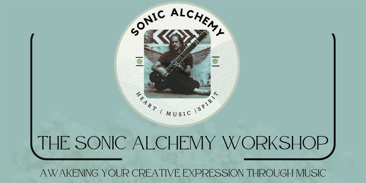 The Sonic Alchemy Workshop: Awaken Your Creative Expression Through Music