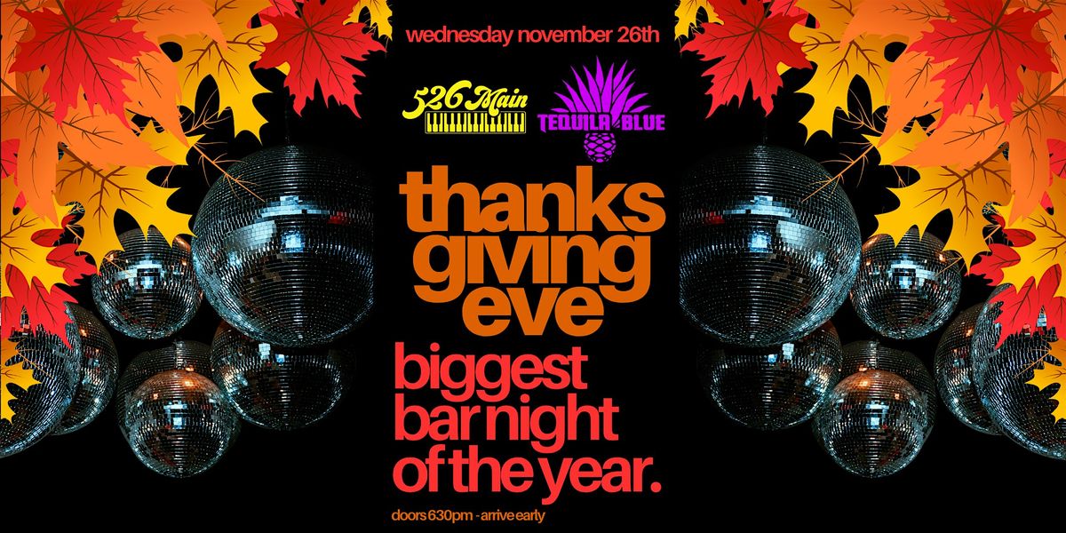 THANKSGIIVING EVE THE BIGGEST BAR NIGHT OF THE YEAR  Tequila Blue Nightclub