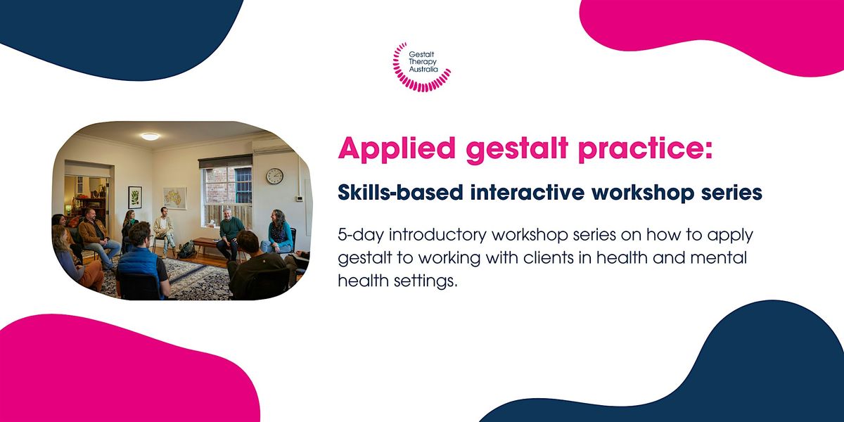 Applied gestalt practice: Skills-based interactive workshop series