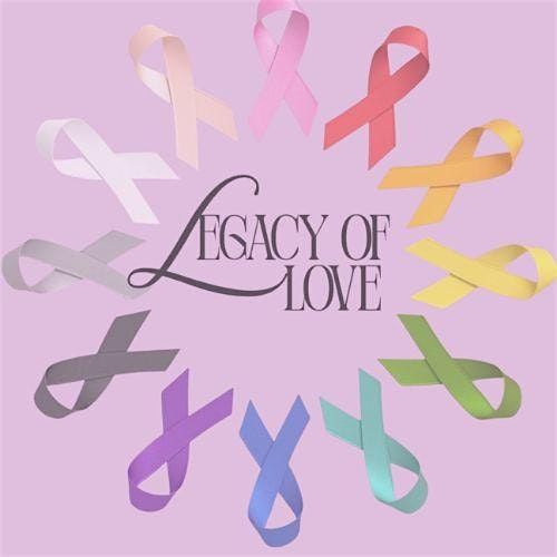 Legacy of Love: Awareness. Action. Hope.