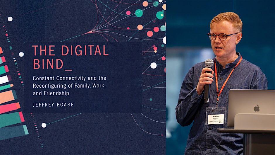 Book Talk: \u201cThe Digital Bind\u201d by Jeffrey Boase