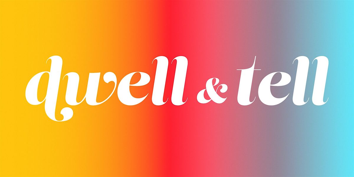 DWELL & TELL at Su Casa