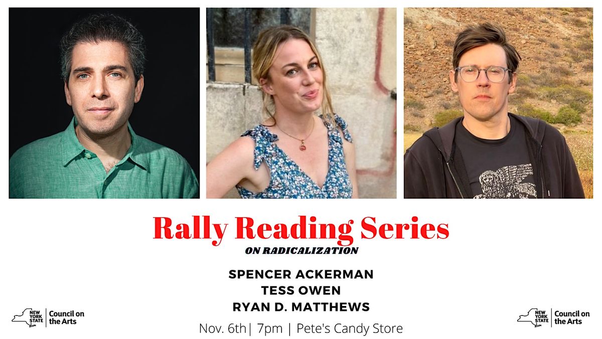 Rally Reading Series: Spencer Ackerman, Tess Owen, and Ryan D. Matthews