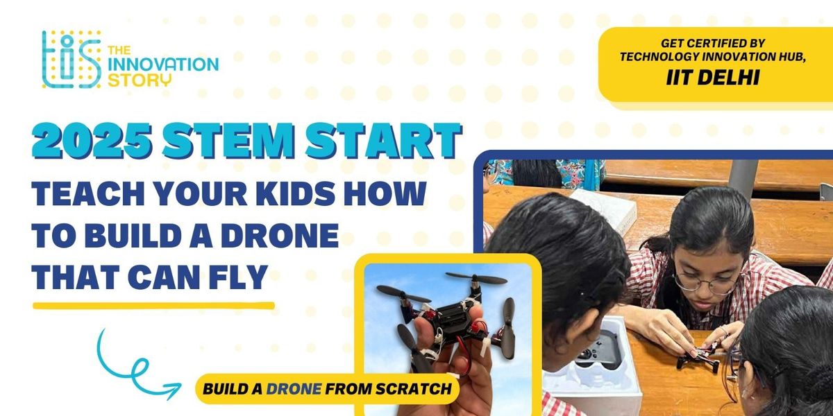 2025 STEM Start - Drone Making Workshop for Kids