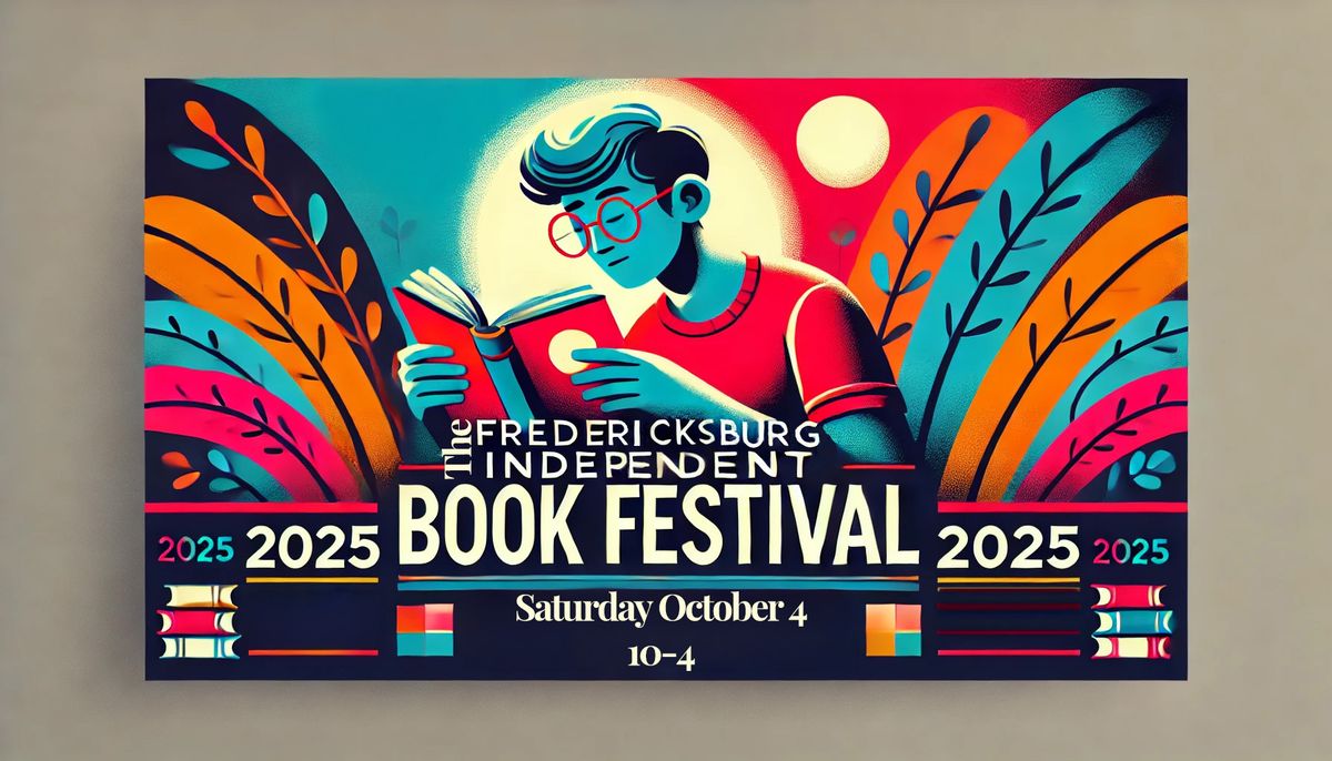 The 8th Annual Fredericksburg Independent Book Festival