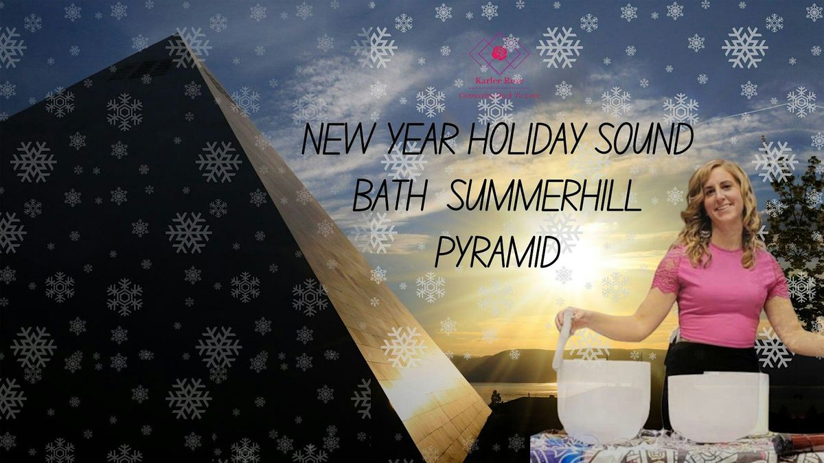 New Year Holiday Sound Bath in Summerhill Pyramid