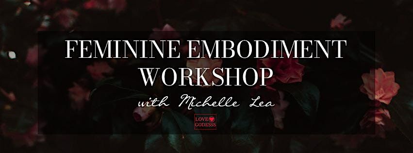 Feminine Embodiment Workshop with Michelle Lea