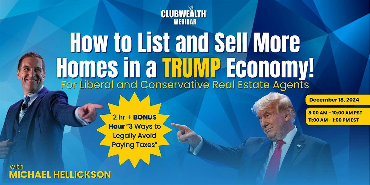 How to List and Sell More Homes in a TRUMP Economy!