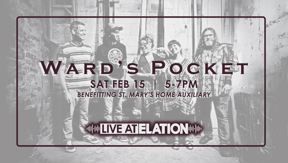 Ward's Pocket | LIVE AT ELATION | St. Mary's Home Auxiliary Benefit Show