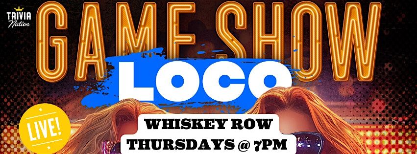 Trivia Nation Game Show Loco at Whiskey Row Thursdays 7pm