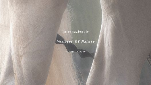 Internazionale 'Vestiges Of Nature' album release