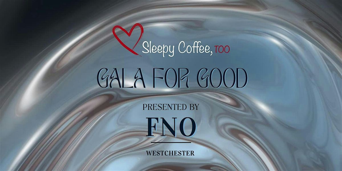 Gala for Good: a Sleepy Coffee, Too & Fashion Night Out Production