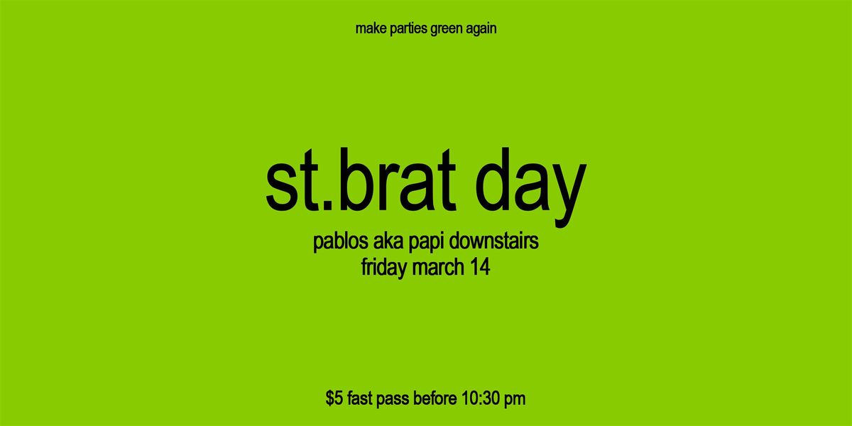 St.Brat Day : Charli XCX Dance Party @ Pablos aka Papi Downstairs