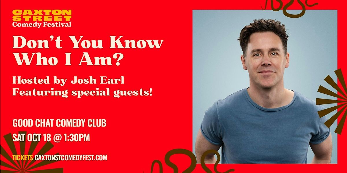 Don't You Know Who I Am w\/ Josh Earl & Special Guests!