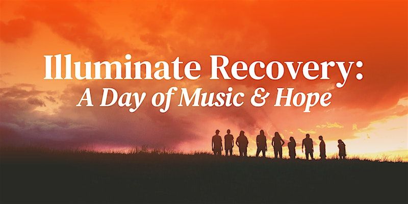 Illuminate Recovery: A Day of Music & Hope Featuring Adam David