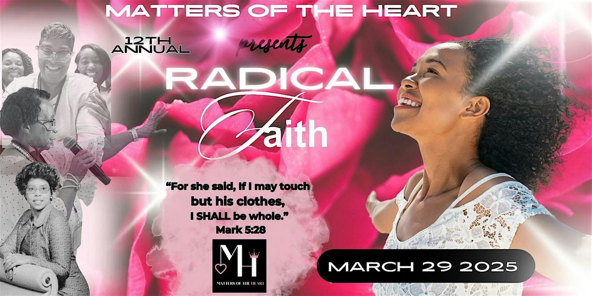 Matters of the Heart presents "Radical Faith"